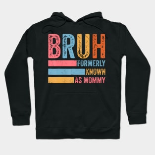Funny Bruh Formerly Known As Mom Hoodie
